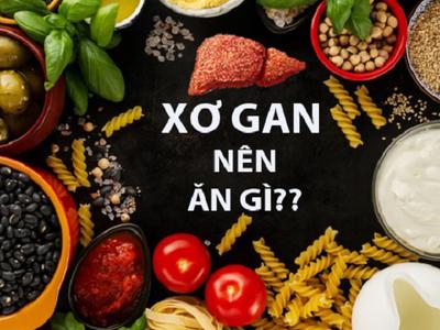 Người bị xơ gan nên ăn gì và kiêng gì?